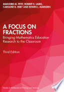 A focus on fractions : bringing mathematics education research to the classroom /