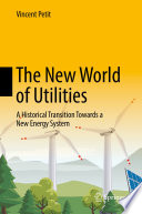 The New World of Utilities : A Historical Transition Towards a New Energy System /
