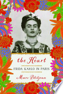 The heart : Frida Kahlo in Paris /