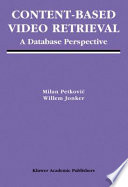 Content-based video retrieval : a database perspective /