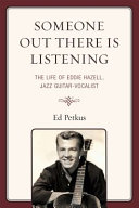 Someone out there is listening : the life of Eddie Hazell, jazz guitar-vocalist /