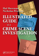 Illustrated guide to crime scene investigation /