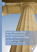 Greek Culture After the Financial Crisis and the Covid-19 Crisis : An Economic Analysis  /