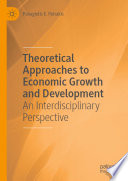 Theoretical Approaches to Economic Growth and Development : An Interdisciplinary Perspective /