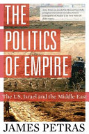 The politics of empire : the US, Israel and the Middle East /