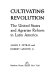 Cultivating revolution ; the United States and agrarian reform in Latin America /