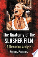 The anatomy of the slasher film : a theoretical analysis /