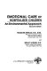 Emotional care of hospitalized children : an environmental approach /