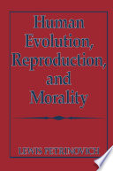 Human evolution, reproduction, and morality /