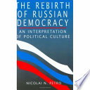 The rebirth of Russian democracy : an interpretation of political culture /