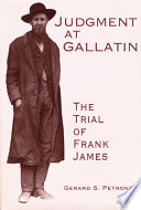 Judgment at Gallatin : the trial of Frank James /