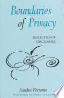 Boundaries of privacy : dialectics of disclosure /