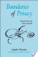 Boundaries of privacy : dialectics of disclosure /