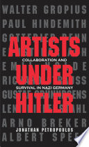Artists under Hitler : collaboration and survival in Nazi Germany /
