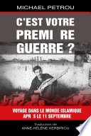 C'est votre première guerre? : voyage dans le monde islamique après le 11 septembre /