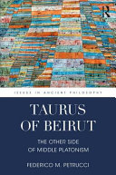 Taurus of Beirut : the other side of Middle Platonism /