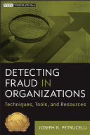 Detecting fraud in organizations : techniques, tools, and resources /