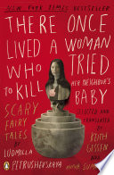 There once lived a woman who tried to kill her neighbor's baby : scary fairy tales /