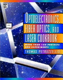 Optoelectronics, fiber optics, and laser cookbook /