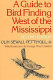 A guide to bird finding west of the Mississippi /
