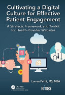 Cultivating a digital culture for effective patient engagement : a strategic framework and toolkit for health-provider websites /