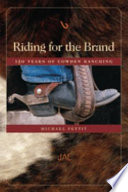 Riding for the brand : 150 years of Cowden Ranching : being an account of the adventures and growth in Texas and New Mexico of the Cowden Land & Cattle Company /