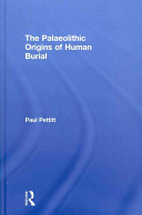 The Palaeolithic origins of human burial /