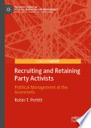 Recruiting and retaining party activists : political management at the grassroots /