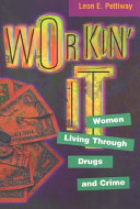 Workin' it : women living through drugs and crime /