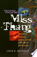 Honey, Honey, Miss Thang : being black, gay, and on the streets /