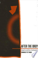 After the orgy : toward a politics of exhaustion /