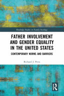 Father involvement and gender equality in the United States : contemporary norms and barriers /