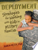 Deployment : strategies for working with kids in military families /