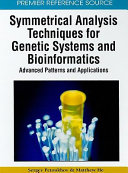 Symmetrical analysis techniques for genetic systems and bioinformatics : advanced patterns and applications /