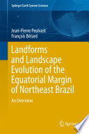 Landforms and landscape evolution of the equatorial margin of Northeast Brazil : an overview /