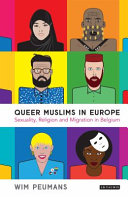 Queer Muslims in Europe : sexuality, religion and migration in Belgium /