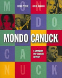 Mondo Canuck : a Canadian pop culture odyssey /