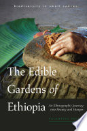 The edible gardens of Ethiopia : an ethnographic journey into beauty and hunger /