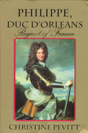 Philippe, duc d'Orleans : regent of France /