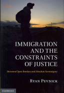 Immigration and the constraints of justice : between open borders and absolute sovereignty /