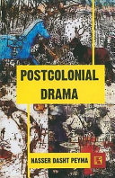 Postcolonial drama : a comparative study of Wole Soyinka, Derek Walcott, and Girish Karnad /