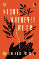 Night wherever we go : a novel /