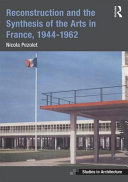 Reconstruction and the synthesis of the arts in France, 1944-1962 /