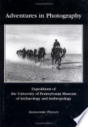 Adventures in photography : expeditions of the University of Pennsylvania Museum of Archaeology and Anthropology /