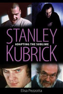 Stanley Kubrick : adapting the sublime /