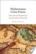 Mediterranean crime fiction : transcultural narratives in and around the 'Great Sea' /