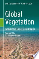 Global Vegetation : Fundamentals, Ecology and Distribution /