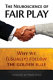 The neuroscience of fair play : why we (usually) follow the Golden rule /