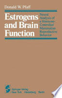 Estrogens and Brain Function : Neural Analysis of a Hormone-Controlled Mammalian Reproductive Behavior /