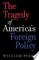 The irony of manifest destiny : the tragedy of America's foreign policy /
